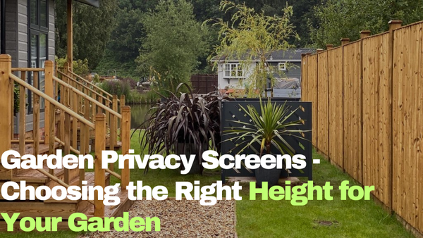 Garden Privacy Screens - Choosing the Right Height for Your Garden