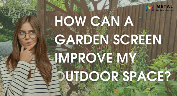 How can a garden screen improve my outdoor space?