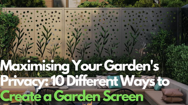 Maximising Your Garden's Privacy: 10 Different Ways to Create a Garden Screen