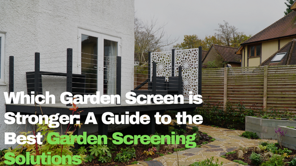 Which Garden Screen is Stronger: A Guide to the Best Garden Screening Solutions